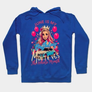 Funny June Is My Birthday Yes The Whole Month Birthday Hoodie